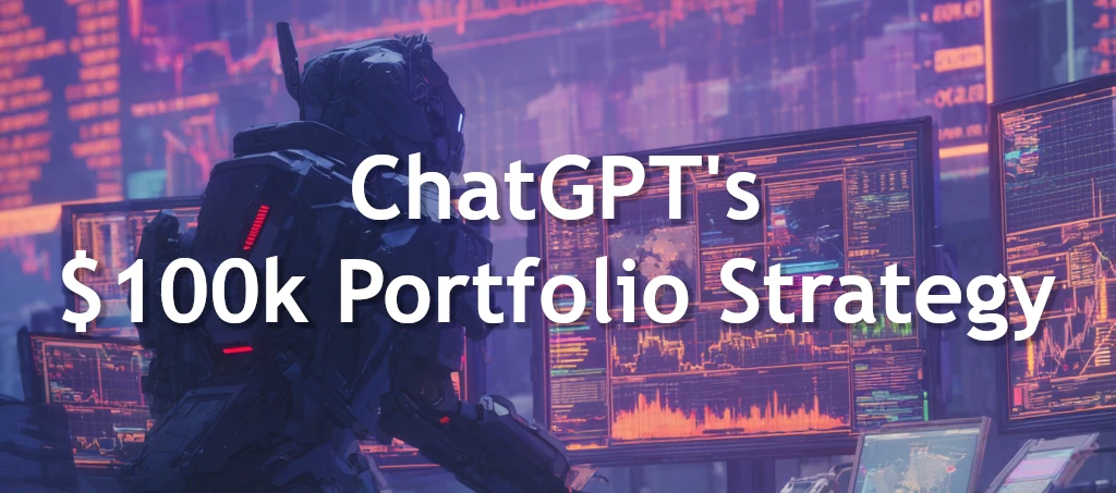 ChatGPT 100k Portfolio Strategy